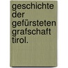 Geschichte der gefürsteten Grafschaft Tirol. by Heinrich Seel