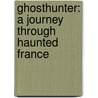 Ghosthunter: A Journey Through Haunted France door Simon Marsden