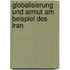 Globalisierung und Armut am Beispiel des Iran