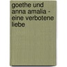 Goethe und Anna Amalia - Eine verbotene Liebe door Ettore Ghibellino