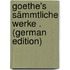 Goethe's Sämmtliche Werke . (German Edition)