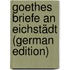 Goethes Briefe an Eichstädt (German Edition)