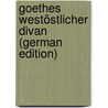 Goethes Westöstlicher Divan (German Edition) by Düntzer Heinrich