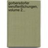 Gorbersdorfer Veroffentlichungen, Volume 2... door Onbekend