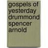 Gospels of Yesterday  Drummond Spencer Arnold by Robert Alexander Watson