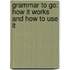 Grammar To Go: How It Works And How To Use It