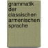 Grammatik Der Classischen Armenischen Sprache