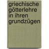 Griechische Götterlehre In Ihren Grundzügen by Otto Gilbert