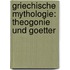 Griechische Mythologie: Theogonie Und Goetter