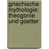 Griechische Mythologie: Theogonie Und Goetter by Ludwig Preller
