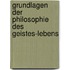 Grundlagen der Philosophie des Geistes-lebens