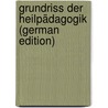 Grundriss Der Heilpädagogik (German Edition) door Heller Theodor