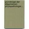 Grundzüge Der Allgemeinen Phytopathologie... by Henrich Klebahn