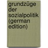 Grundzüge Der Sozialpolitik (German Edition) by Van Der Borght Richard