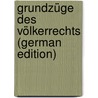 Grundzüge Des Völkerrechts (German Edition) by Zorn Albert