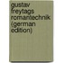Gustav Freytags Romantechnik (German Edition)