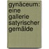 Gynäceum: Eine Gallerie satyrischer Gemälde