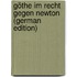 Göthe Im Recht Gegen Newton (German Edition)