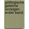Göttingische gelehrte Anzeigen. Erster Band. by Akademie Der Wissenschaften In Göttingen