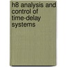 H8 Analysis and Control of Time-Delay Systems by André Ricardo Fioravanti