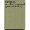 Hamann's Schriften, Volume 4 (German Edition) by Georg Hamann Johann