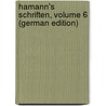 Hamann's Schriften, Volume 6 (German Edition) door Georg Hamann Johann