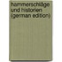Hammerschläge Und Historien (German Edition)