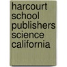 Harcourt School Publishers Science California door Hsp