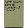 Harold Pinter's Plays as 'Comedies of Menace' door Preethi Shanthi
