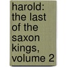Harold: the Last of the Saxon Kings, Volume 2 door Baron Edward Bulwer Lytton Lytton