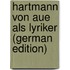 Hartmann Von Aue Als Lyriker (German Edition)