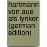Hartmann Von Aue Als Lyriker (German Edition) by Saran Franz
