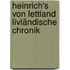 Heinrich's Von Lettland Livländische Chronik
