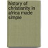 History of Christianity in Africa made simple