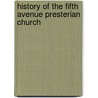 History of the Fifth Avenue Presterian Church by Henry W. Jessup