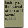 History of the Soviet Union and Soviet Russia door Books Llc