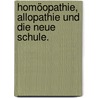 Homöopathie, Allopathie und die neue Schule. door Sir John Forbes