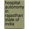 Hospital Autonomy in Rajasthan State of India door Tej Ram Jat