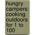 Hungry Campers: Cooking Outdoors for 1 to 100