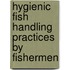 Hygienic Fish Handling Practices by Fishermen