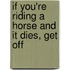 If You're Riding a Horse and It Dies, Get Off