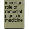 Important Role of Remedial Plants in Medicine door Shubhra Shukla
