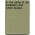 In the Name of the Bodleian; And Other Essays