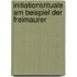 Initiationsrituale Am Beispiel Der Freimaurer