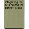 Integrating the Arts Across the Content Areas by Louise Pascale
