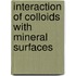 Interaction of colloids with mineral surfaces