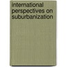 International Perspectives on Suburbanization door Nicholas A. Phelps
