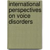 International Perspectives on Voice Disorders by Edwin Yiu