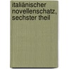 Italiänischer Novellenschatz, Sechster Theil door Adelbert Von Keller