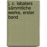 J. C. Labaters sämmtliche Werke, Erster Band door Johann Caspar Lavater